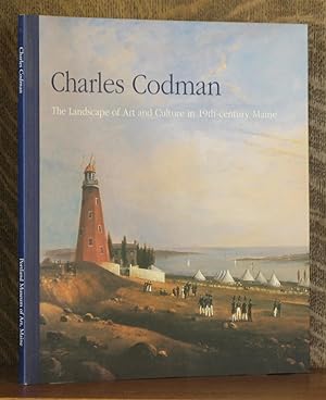 Seller image for CHARLES CODMAN, THE LANDSCAPE OF ART AND CULTURE IN 19TH CENTURY MAINE for sale by Andre Strong Bookseller