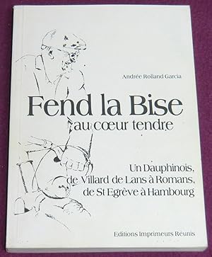 Seller image for FEND LA BISE au coeur tendre for sale by LE BOUQUINISTE