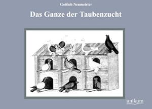 Seller image for Das Ganze der Taubenzucht for sale by BuchWeltWeit Ludwig Meier e.K.