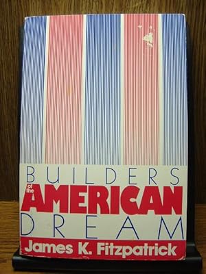 Seller image for BUILDERS OF THE AMERICAN DREAM for sale by The Book Abyss