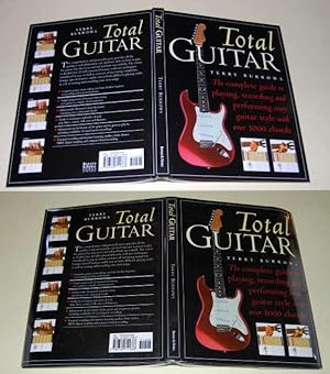 Total Guitar The Complete Guide to Playing, Recording and Performing Every Guitar Style With Over...