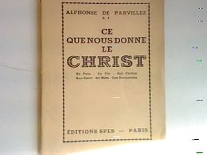 Seller image for Ce que nous donne le christ - sa paix, sa vie, son pardon, son coeur, sa mre, son eucharistie. for sale by books4less (Versandantiquariat Petra Gros GmbH & Co. KG)