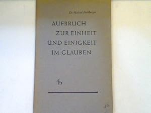 Bild des Verkufers fr Aufbruch zur Einheit und Einigkeit im Glauben zum Verkauf von books4less (Versandantiquariat Petra Gros GmbH & Co. KG)