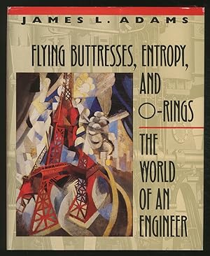 Bild des Verkufers fr Flying Buttresses, Entropy, and O-Rings: The World of an Engineer zum Verkauf von Between the Covers-Rare Books, Inc. ABAA