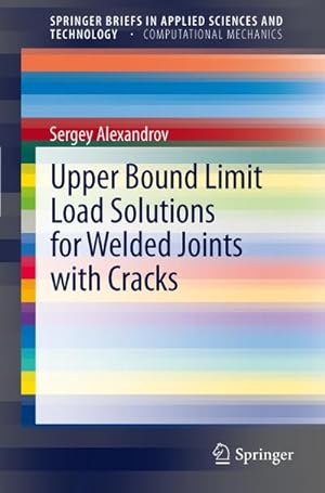 Imagen del vendedor de Upper Bound Limit Load Solutions for Welded Joints with Cracks a la venta por AHA-BUCH GmbH