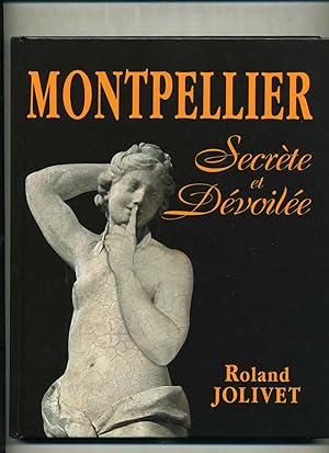 Seller image for MONTPELLIER SECRÈTE ET DÉVOILÉE for sale by Librairie CLERC