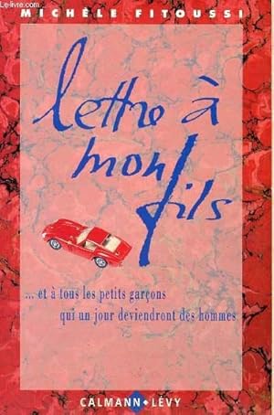 Seller image for LETTRE A MON FILS . ET A TOUS LES PETITS GARCONS QUI UN JOUR DEVIENDRONT DES HOMMES. for sale by Le-Livre