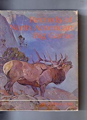 Immagine del venditore per RECORDS OF NORTH AMERICAN BIG GAME: A BOOK OF THE BOONE AND CROCKETT CLUB CONTAINING TABULATIONS OF OUTSTANDING NORTH AMERICAN BIG GAME TROPHIES, COMPILED FROM DATA IN THE CLUB'S BIG GAME RECORDS ARCHIVES. venduto da Jim Hodgson Books