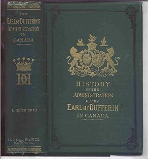 Seller image for The History of the Administration of the Right Honorable Frederick Temple, Earl of Dufferin, Late Govenor General of Canada for sale by Malcolm Books