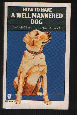 Seller image for How to Have a Well-mannered Dog for sale by N. Marsden