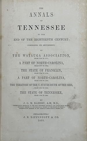 THE ANNALS OF TENNESSEE TO THE END OF THE EIGHTEENTH CENTURY: COMPRISING ITS SETTLEMENT, AS THE W...