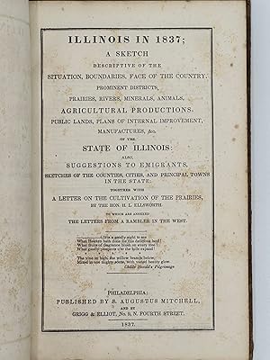 ILLINOIS IN 1837; A SKETCH DESCRIPTIVE OF THE SITUATION, BOUNDARIES, FACE OF THE COUNTRY, PROMINE...