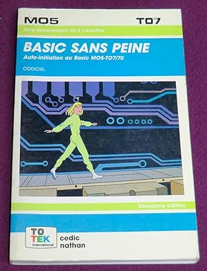 Image du vendeur pour BASIC SANS PEINE - Auto-initiation au BASIC MO5-TO7/70 mis en vente par LE BOUQUINISTE