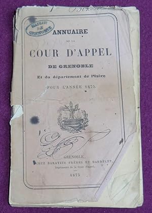 Image du vendeur pour ANNUAIRE DE LA COUR D'APPEL DE GRENOBLE et du dpartement de l'Isre pour l'anne 1875 mis en vente par LE BOUQUINISTE