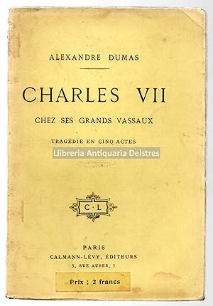 Image du vendeur pour Charles VII. Chez ses grands vassaux. Tragdie en cinq actes. Reprsente pour la premire fois  Paris, sur le thtre de l'Odon, le 20 octobre 1831. mis en vente par Llibreria Antiquria Delstres