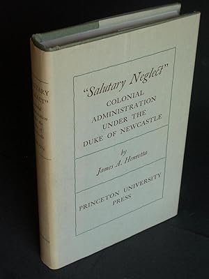 Seller image for Salutary Neglect": Colonial Administration Under the Duke of Newcastle for sale by Bookworks [MWABA, IOBA]