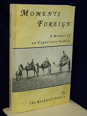 Immagine del venditore per Moments Foreign: a memoir of an expatriot family. SIGNED by authors venduto da Gil's Book Loft