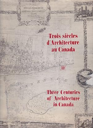 Trois siècles d'architecture au Canada // Three Centuries of Architecture in Canada