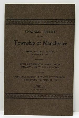 FINANCIAL REPORT OF THE TOWNSHIP OF MANCHESTER (NJ) From Jan. 1, 1907 to Jan. 1908