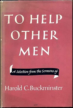 Imagen del vendedor de TO HELP OTHER MEN. A Selection from the Sermons of Harold C. Buckminster. a la venta por Kurt Gippert Bookseller (ABAA)