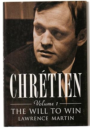 Chretien: The Will to Win Volume 1