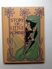 Bild des Verkufers fr The Story of Little Konrad the Swiss Boy zum Verkauf von WellRead Books A.B.A.A.