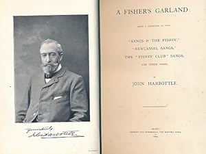 Image du vendeur pour A Fisher's Garland: Being a Collection of Some: "Sangs O' the Fishin," "Newcassel Sangs" The "Fishin' Club" Sangs and Other Verse. Angling Songs, Newcassel Sangs, and other verse. Signed copy mis en vente par Barter Books Ltd