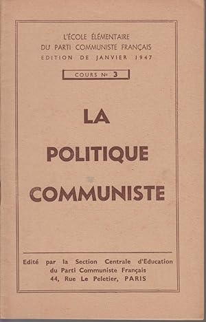 Seller image for Cours N 3 - LA POLITIQUE COMMUNISTE for sale by CANO