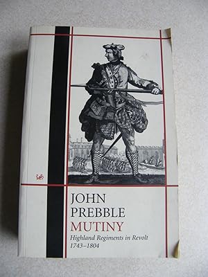 Mutiny. Highland Regiments in Revolt 1743-1804