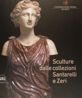 SCULTURE DALLE COLLEZIONI SANTARELLI E ZERI. Roma. 14 aprile - 1 luglio 2012.