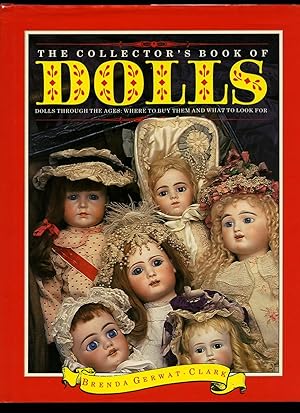 Bild des Verkufers fr The Collector's Book of Dolls; Dolls Through the Ages Where to Buy them and What to Look for [2] zum Verkauf von Little Stour Books PBFA Member
