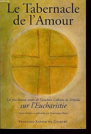 Imagen del vendedor de LE TABERNAC DE L'AMOUR - LES PLUS BEAUX TEXTEX DE CONCHITA CABRERA DE AMRMIDA SUR L'EUCHARISTIE a la venta por Le-Livre