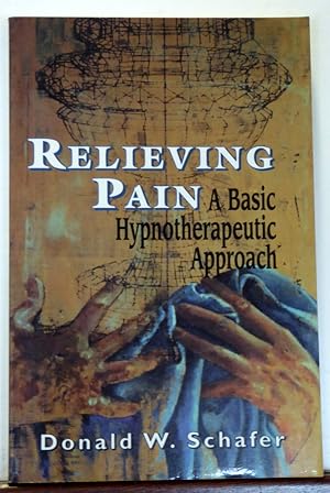 Seller image for Relieving Pain: A Basic Hypnotherapeutic Approach for sale by RON RAMSWICK BOOKS, IOBA