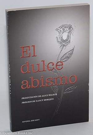 Bild des Verkufers fr El dulce abismo Cartas de amor y esperanza de cinco familias cubanas. Presentatcin de Alice Walker, Prlogo de Nancy Morejn zum Verkauf von Bolerium Books Inc.