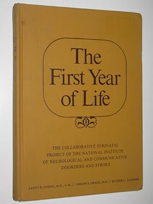 Seller image for The First Year of Life: The Collaborative Perinatal Project of the National Institute of Neurological and Communicative Disorders and Stroke for sale by Manyhills Books