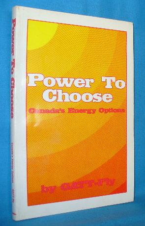 Imagen del vendedor de Power to Choose: Canada's Energy Options a la venta por Alhambra Books