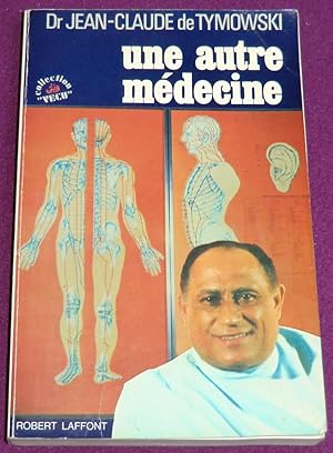 Seller image for UNE AUTRE MEDECINE for sale by LE BOUQUINISTE