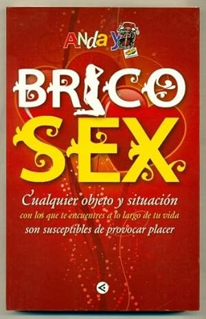 Imagen del vendedor de BRICOSEX. Cualquier objeto y situacion con los que te encuentres a lo largo de tu vida son susceptibles de provocar placer a la venta por Ducable Libros