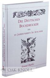 Imagen del vendedor de DEUTSCHEN BUCHDRUCKER DES XV. JAHRHUNDERTS IM AUSLANDE.|DIE a la venta por Oak Knoll Books, ABAA, ILAB