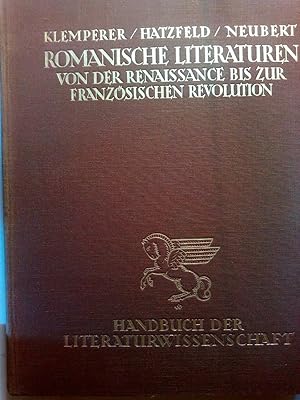 Handbuch der Literaturwissenschaft. Die Romanische Literatur von der Renaissance bis zur Französi...