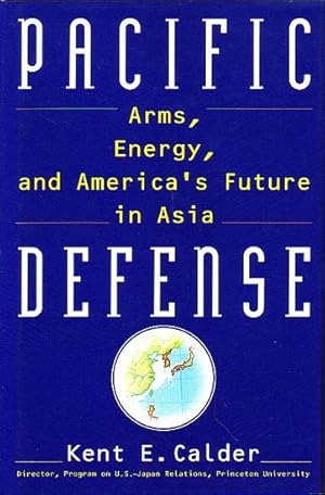 Bild des Verkufers fr PACIFIC DEFENSE - Arms, Energy, and America's Future in Asia zum Verkauf von Jean-Louis Boglio Maritime Books