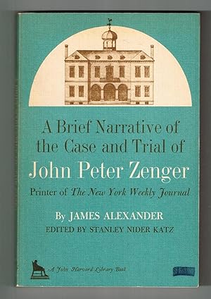 Bild des Verkufers fr A Brief Narrative of the Case and Trial of John Peter Zenger Printer of the New York Weekly Journal zum Verkauf von Ray Dertz