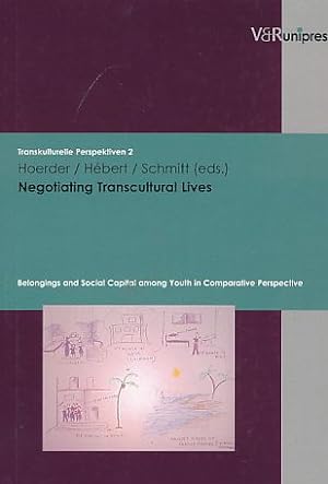 Seller image for Negotiating transcultural lives : belongings and social capital among youth in comparative perspective. Transkulturelle Perspektiven ; Bd. 2. for sale by Fundus-Online GbR Borkert Schwarz Zerfa
