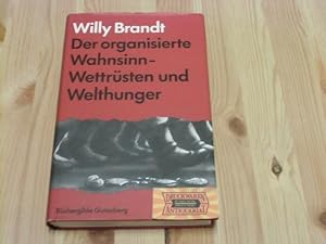 Der organisierte Wahnsinn: Wettrüsten u. Welthunger.