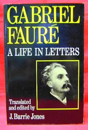 Seller image for Gabriel Faure: A Life in Letters for sale by Wormhole Books