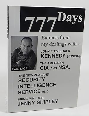 Immagine del venditore per 777 Days: Extracts from my dealings with John Fitzgerald Kennedy (junior), the American CIA and NSA, the New Zealand Security Intelligence Service and Prime Minister Jenny Shipley venduto da Renaissance Books, ANZAAB / ILAB