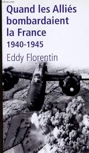 Image du vendeur pour QUAND LES ALLIES BOMBARDAIENT LA FRANCE 1940-1945 mis en vente par Le-Livre