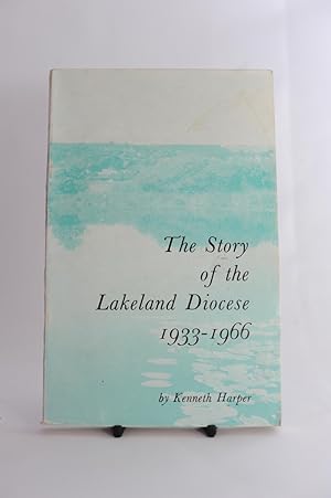 The Story of the Lakeland Diocese 1933-1966.