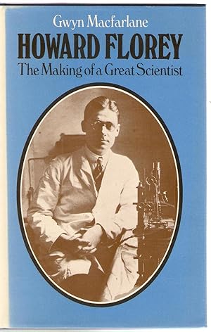 Howard Florey : The Making of a Great Scientist