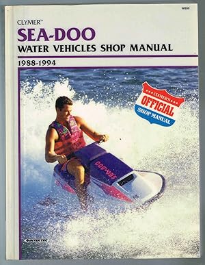 Seller image for CLYMER SEA-DOO WATER VEHICLES SHOP MANUAL 1988-1994 for sale by SUNSET BOOKS